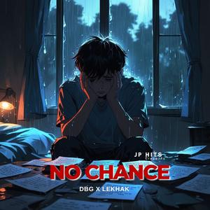 No Chance sad song (feat. DBG & Lekhak) (Explicit)