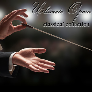 Ultimate Opera Classical Collection