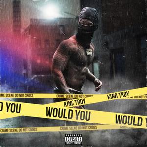 Would You (Explicit)