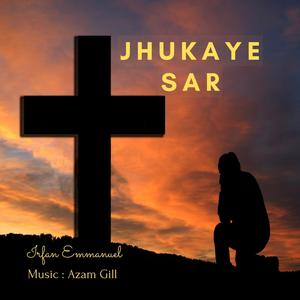 Jhukaye Sar (feat. Irfan Emmanuel)