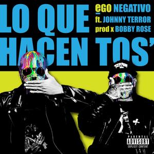 Lo que hacen tos´ (feat. Johnny Terror) (Explicit)
