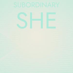 Subordinary She