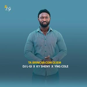 TA BRINCAR COM QUEM (feat. KY SHENY & YNG COLE)