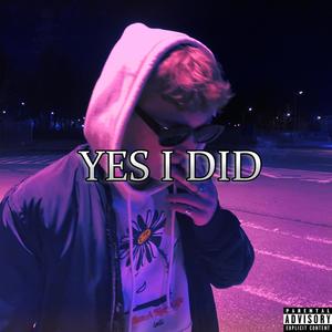 YES I DID(feat. Emkaix) (Explicit)