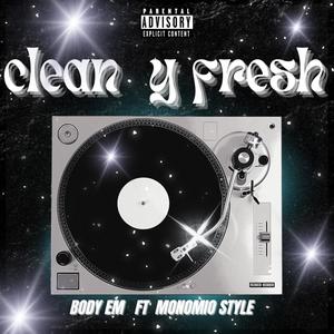 Clean y fresh (feat. Monomiostyle) [Explicit]