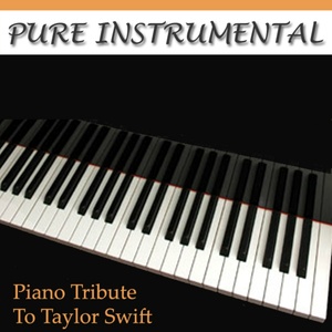 Pure Instrumental: Taylor Swift Piano Tribute