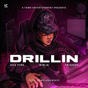 DRILLIN (feat. AkaFire, Ninja YNL & TRIGGER MUSIC) (Explicit)