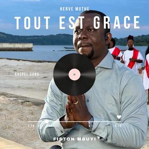 Tout est Grâce (feat. fiston mbuyi)