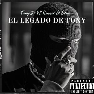 EL LEGADO DE TONY (feat. TONY JR & KENNER EL ECUA) (Explicit)
