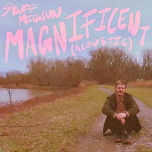 Magnificent (Acoustic|Explicit)