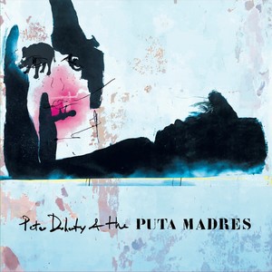 Peter Doherty & The Puta Madres (Explicit)