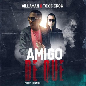 Amigo de Que(feat. Toxic Crow)