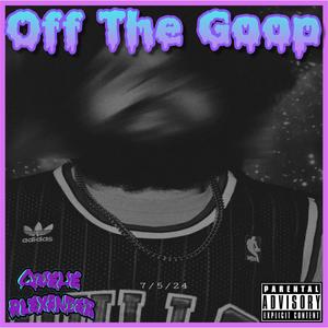 Off The Goop (Explicit)