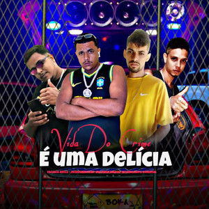 Vida do Crime É uma Delicia (Explicit)