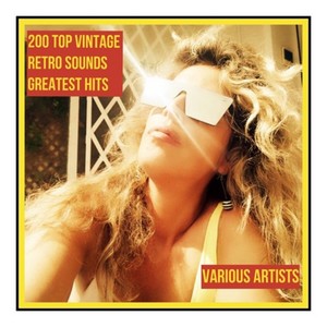 200 Top Vintage Retro Sounds Greatest Hits (Explicit)