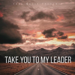 Take You To My Leader