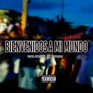 Bienvenidos A Mi Mundo (Remake) [Explicit]