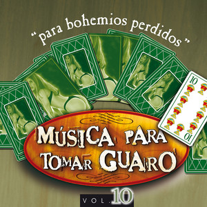 Música para Tomar Guaro: para Bohemios Perdidos (Vol. 10)