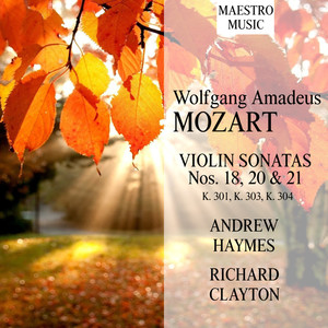 Mozart: Violin Sonatas Nos. 18, 20 & 21, K. 301, K. 303, K. 304