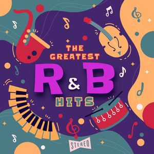 The Greatest R&B Hits (The 100 Best Rhythm 'n' Blues Songs Of All Time)