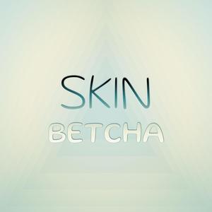 Skin Betcha