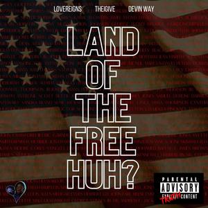 Land of the Free Huh? (feat. The IGive & Devin Way) (Explicit)
