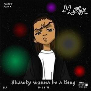 Shawty wanna be a thug (Explicit)