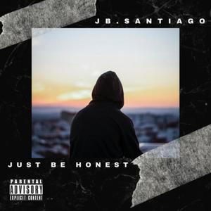 Just Be Honest (Explicit)