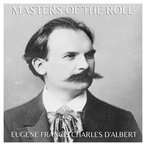 The Masters of the Roll – Eugene Francis Charles D'Albert