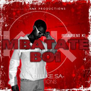 MBATATE BOI (feat. Sargent K)