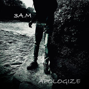 3A.M / APOLOGIZE (Explicit)