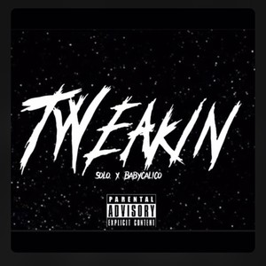 Tweakin (feat. xSolo) [Explicit]