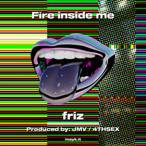 Friz - Fire inside me