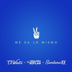 Me da Lo Mismo(feat. El Verdadero Koflah & Santana XX) (Explicit)