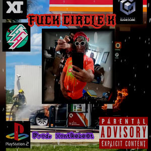 FXCK CIRCLE K (feat. Lil Kori) [Explicit]