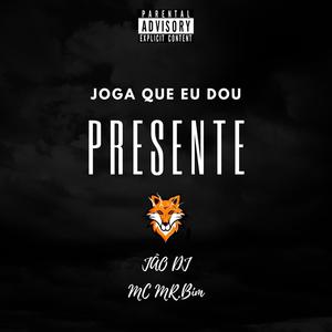 Joga Que Eu Dou Presente (feat. Mc Mr. Bim) [Explicit]