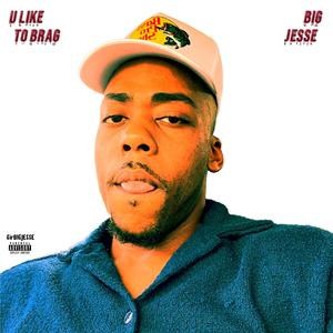 U LIKE 2 BRAG (Explicit)