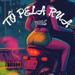 Tô Pela Rua (Explicit)