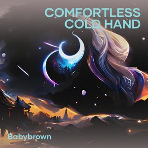 Comfortless Cold Hand