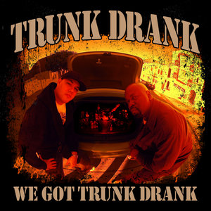 We Got Trunk Drank