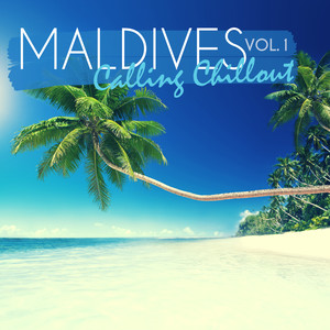 Maldives Calling Chillout, Vol. 1