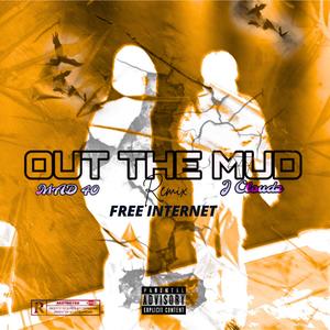 Out The Mud (feat. J Cloudz & Free Internet) [Remix] [Explicit]