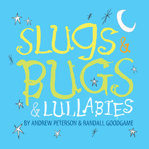 Slugs & Bugs & Lullabies