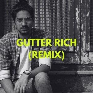 GUTTER RICH [feat. Shreyas & Ajay Ghone] (Remix)