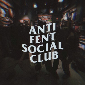 ANTI FENT SOCIAL CLUB (Explicit)