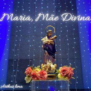 Maria, Mãe Divina