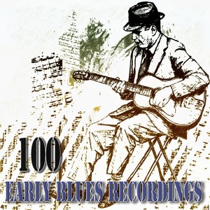 100 Early Blues Recordings - Remastered