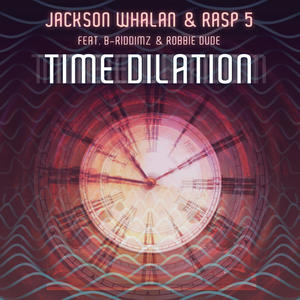 Time Dilation (feat. Rasp-5, B-RiddimZ & Robbie Dude) [Explicit]