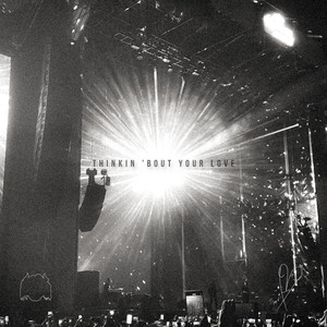 THINKIN 'BOUT YOUR LOVE