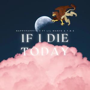 If i Die Today (feat. Lil Wayne & T.B.E) [Explicit]